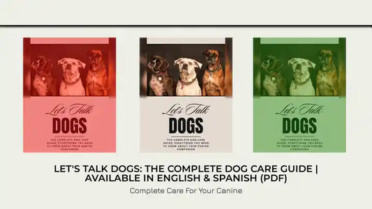Let's Talk Dogs: The Complete Dog Care Guide | Available in English & Spanish (PDF) by@Outfy